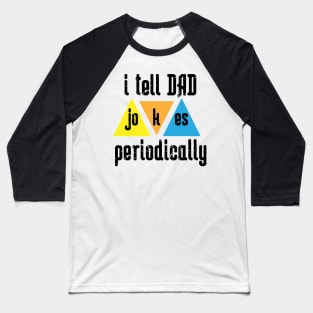 i tell Dad Jokes periodically Baseball T-Shirt